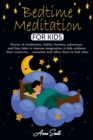 Bedtime Meditation for Kids : Stories of meditation, fables, fantasy, adventure and fairy tales to improve imagination in kids, enhance their creativity, ... anxieties and allow them to feel relax - Book