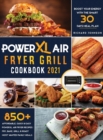 PowerXL Air Fryer Grill Cookbook 2021 : 850+ Affordable, Quick & Easy PowerXL Air Fryer Recipes - Fry, Bake, Grill & Roast Most Wanted Family Meals - Boost Your Energy with the Smart 30 Days Meal Plan - Book