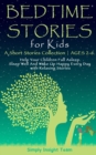 Bedtime Stories for Kids : A Short Stories Collection AGES 2-6. Help Your Children Fall Asleep. Sleep Well and Wake Up Happy Every Day with Relaxing Stories - Book