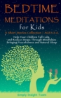 Bedtime Meditations for Kids : A Short Stories Collection-Ages 2-6. Help Your Children to Feel Calm and Reduce Stress Through Mindfulness Bringing Peacefulness & Natural Sleep. - Book