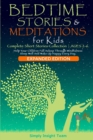 BEDTIME STORIES & MEDITATIONS for Kids - 2in1 : Complete Short Stories Collection AGES 2-6. Help Your Children Fall Asleep Through Mindfulness. Sleep Well and Wake Up Happy Every Day.: Complete Short - Book