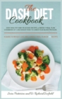 The DASH diet cookbook : Easy healthy and delicious recipes, 4 weekly meal plan cookbook Eat Low sodium food to lower your blood pressure. A guide to weight loss and a weekly meal plan of 35 recipes. - Book