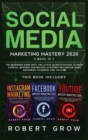 Social Media Marketing Mastery 2020 : 3 BOOK IN 1 - The beginners guide with the latest secrets on how to grow a digital business and become an expert influencer using Instagram, Facebook and Youtube - Book