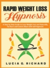 Rapid Weight Loss Hypnosis : A Step by Step Guide to Lose Weight Fast and Naturally, Fat Burn and Calorie Blast with Self-Hypnosis - Book