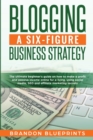 Blogging a 6 Figure Business Strategy - Book