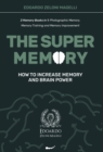 The Super Memory : 3 Memory Books in 1: Photographic Memory, Memory Training and Memory Improvement - How to Increase Memory and Brain Power - Book