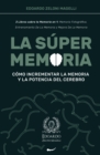 La Super Memoria : 3 Libros sobre la Memoria en 1: Memoria Fotografica, Entrenamiento De La Memoria y Mejora De La Memoria - Como Incrementar la Memoria y la Potencia del Cerebro - Book