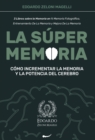 La Super Memoria : 3 Libros sobre la Memoria en 1: Memoria Fotografica, Entrenamiento De La Memoria y Mejora De La Memoria - Como Incrementar la Memoria y la Potencia del Cerebro - Book