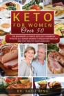 Keto for Women over 50 : The Beginner's Ultimate Keto Diet Cookbook After 50 as a Senior Women to Regain Metabolism and Stay Healthy Quick and Easy - Book