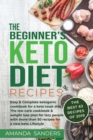 The Beginner's Keto Diet recipes : Easy & Complete ketogenic cookbook for a keto reset diet. The low carb cookbook & weight loss plan for lazy people with more than 50 recipes for a new keto Lifestyle - Book