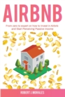 Airbnb : From zero to expert on how to Invest in Airbnb and Start Perceiving Passive Income - Book