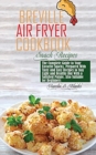 Breville Air Fryer Cookbook : Snacks: The Complete Guide to Your Favorite Snacks, Prepared With Tasty and Easy Recipes to Stay Light and Healthy But With a Satisfied Palate. Also Suitable for Beginner - Book