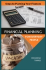 Financial Planning for Everyday People : Steps to Planning Your Finances - Book