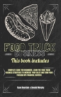 Food Truck Business : This Book Includes: Complete Guide for Beginners, Learn The Food Truck Business Strategies to Increase Your Sales And Turn Your Passion Into Financial Success. - Book