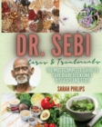 Dr. Sebi Cures and Treatments : The Most Complete Guide to Cure Diabetes, Kidney Diseases and STDs - Book