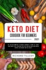 Keto Diet Cookbook For Beginners 2021 : The Anti-Inflammatory Ketogenic Cookbook to Burn Fat, Boost Your Energy, Heal Your Body with 150 Low-Carb and Slow Cooker Recipes. Lose Weight and Feel Great! - Book