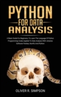 Python for Data Analysis : A Basic Guide For Beginners To Learn The Language Of Python Programming Codes Applied To Data Analysis With Libraries Software Pandas, Numpy And IPython - Book