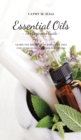 Essential Oils - The Beginners Guide - : Learn the Benefits of Essential Oils for Overall Health and Wellbeing - Book