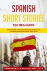 Spanish Short Stories for Beginners : Learn Spanish in a Fast and Easy Way and Grow Your Vocabulary with 16 Captivating Short Stories - Book