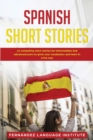 Spanish Short Stories : 12 Compelling Short Stories for Both Intermediate and Advanced Users to Grow your Vocabulary and Learn in a Fun Way - Book