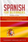 Spanish for Beginners : 2 Books in 1: The Complete Beginners Guide to Learn Starting from Zero and Become Fluent in just 7 Days - Book