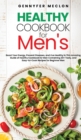 Healthy Cookbook for Men's : Boost Your Energy, Prevent Diseases, and Live Healthy in This Amazing Guide of Healthy Cookbook for Men Containing 20+ Tasty, and Easy-to-Cook Recipes for Beginner Men - Book