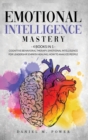 Emotional Intelligence Mastery : 4 books in 1: Cognitive Behavioral Therapy, Emotional Intelligence for Leadership, Empath Healing, How to Analyze People - Book