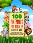100 Animals for Toddler Coloring Book : A Coloring Book Incredibly Cute with Animals from Forests, Jungles, and Farms for Hours of Coloring Fun, For kids of all ages! - Book