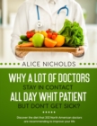Why a lot of doctors stay in contact all day whit patient but don't get sick? : Discover the diet that 302 North American doctors are recommending to improve your life - Book