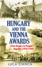 Hungary and the Vienna Awards : From Empire to People's Republic (1918-1949) - Book