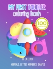 My first toddler coloring book : It is so much fun to learn and color with numbers, letters, shapes, colors and animals ( Age 2 to 5 years ) - Book