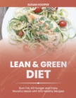 Lean & Green Diet : Burn Fat, Kill Hunger and Enjoy Flavorful Meals with 600 Healthy Recipes 30-Day Meal Plan for a Lifelong Transformation - Book