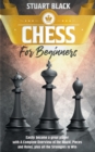 Chess For Beginners : A Complete Overview of the Board, Pieces, Rules, and Strategies to Win - Book