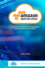 AWS Amazon Web Services : The Ultimate Guide For Beginners Intermediate and Experts - Book