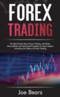 Forex Trading : The Best Guide About Forex Trading, with Basic, Intermediate and Advanced Principles on Every Aspect, Including the History of Forex - Book