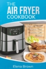 The Air Fryer Cookbook : 50 Easy Air Fryer Recipes That Anyone Can Make! - Book