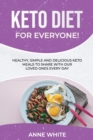 Keto Diet for Everyone! : Healthy, Simple, and Delicious Keto Meals to Share with Our Loved Ones Every Day - Book