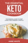 The Essential Keto Cookbook : The Essential Guide to Start Living a Keto-Friendly Lifestyle - Book