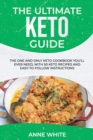 The Ultimate Keto Guide : The One and Only Keto Cookbook You'll Ever Need, with 50 Keto Recipes and Easy-to-Follow Instructions - Book