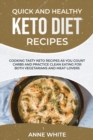Quick and Healthy Keto Diet Recipes : Cooking Tasty Keto Recipes as You Count Carbs and Practice Clean Eating for Both Vegetarians and Meat-Lovers - Book