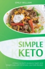 Simple Keto : A Down-to-Earth Access to Health and Weight Loss, with 50 Simple, Low-Carb Recipes - Book