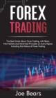 Forex Trading : The Best Guide About Forex Trading, with Basic, Intermediate and Advanced Principles on Every Aspect, Including the History of Forex - Book