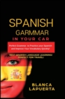 Learn Spanish Grammar : Perfect Grammar to Practice your Spanish and Improve Your Vocabulary Quickly! - Book