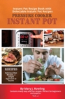 Instant Pot Pressure Cooker : Instant Pot Recipe Book with Delectable Instant Pot Recipes - Book