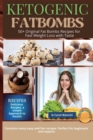 Keto Fat Bomb : 50+ Original Fat Bombs Recipes for Fast Weight Loss with Taste. Color Edition - Book
