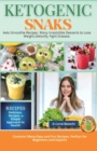 Keto Snaks : keto Smoothie Recipes. Many Irresistible Desserts to Lose Weight, Detoxify, Fight Disease. - Book