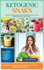 Keto Snaks : keto Smoothie Recipes. Many Irresistible Desserts to Lose Weight, Detoxify, Fight Disease. - Book