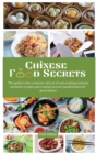 Chinese Food Secrets : The Complete Cookbook with Fresh Recipes, Steam Recipes, and Home Cooking Stir-Fry Street Food, Contains Exclusive Recipes and Chinese Cooking secrets. - Book