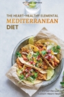 The Heart-Healthy Elemental Mediterranean Diet : 50 Varied Recipes to Sustain Heart - Book