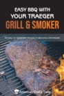 Easy BBQ with Your Traeger Grill & Smoker : 50 Easy-to-Follow BBQ Recipes to Become a Grill Master - Book